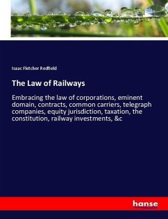 The Law of Railways - Redfield, Isaac Fletcher