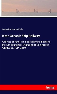 Inter-Oceanic Ship Railway - Eads, James Buchanan