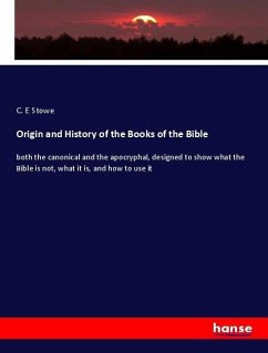 Origin and History of the Books of the Bible - Stowe, C. E