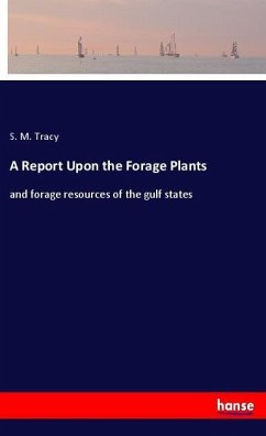 A Report Upon the Forage Plants - Tracy, S. M.