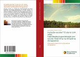 Inclusão escolar? O aluno com altas habilidades/superdotação em escola ribeirinha na Amazônia Amapaense. Inclusão escolar? O aluno com altas habilidades/superdotação em escola ribeirinha na Amazônia Amapaense.