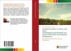 Inclusão escolar? O aluno com altas habilidades/superdotação em escola ribeirinha na Amazônia Amapaense. - Ferreira, José Adnilton Oliveira