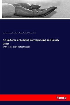 An Epitome of Leading Conveyancing and Equity Cases - Indermaur, John;Tudor, Owen Davies;White, Frederick Thomas