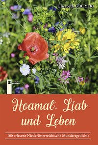 Hoamat, Liab und Leben - Beyerl, Elisabeth G.