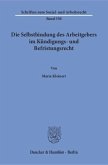 Die Selbstbindung des Arbeitgebers im Kündigungs- und Befristungsrecht.