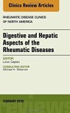 Digestive and Hepatic Aspects of the Rheumatic Diseases, an Issue of Rheumatic Disease Clinics of North America