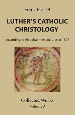 Luther's Catholic Christology - Posset, Franz