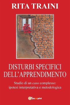 Disturbi Specifici Dell'apprendimento - Studio di un Caso complesso - Traini, Rita