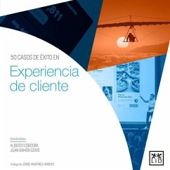 50 casos de éxito en experiencia de cliente - Córdoba Martínez, Alberto; Genís Gordo, Juan Ramón