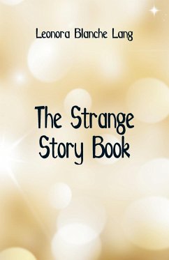 The Strange Story Book - Lang, Leonora Blanche