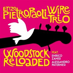 Woodstock Reloaded - Pietropaoli,Enzo Wire Trio