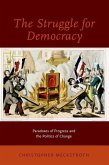 The Struggle for Democracy: Paradoxes of Progress and the Politics of Change