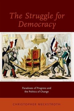 The Struggle for Democracy: Paradoxes of Progress and the Politics of Change - Meckstroth, Christopher