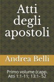 Atti Degli Apostoli: Primo Volume (Capp. Atti 1:1-11; 13:1- 52