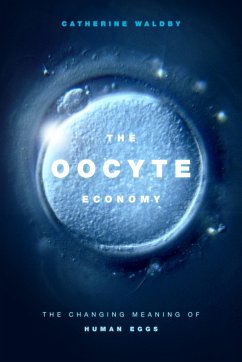 The Oocyte Economy: The Changing Meaning of Human Eggs - Waldby, Catherine