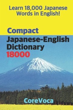 Compact Japanese-English Dictionary 18000: How to Learn Essential Japanese Vocabulary in English Alphabet for School, Exam, and Business - Kim, Taebum