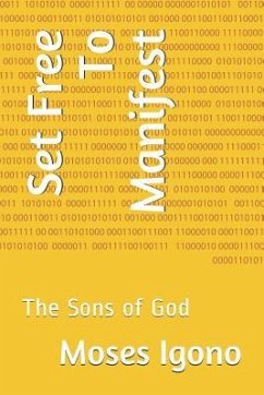 Set Free to Manifest: The Sons of God - Igono, Moses