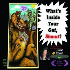 What's Inside Your Gut, Shmut?: : A Tragic First Tale of the World's Last Dumbosaurus! - Kracula, Kount