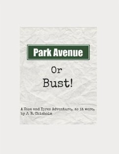 Park Avenue or Bust! - Chisholm, J. B.