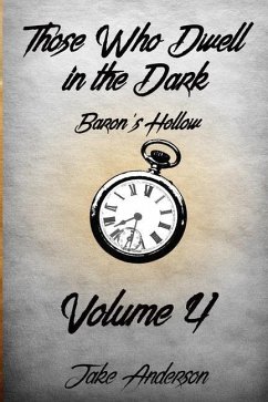 Those Who Dwell In The Dark: Baron's Hollow: Volume 4 - Anderson, Jake