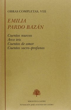 Cuentos nuevos ; Arco iris ; Cuentos de amor ; Cuentos sacro-profanos - Pardo Bazán, Emilia; Villanueva, Darío