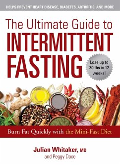 The Ultimate Guide to Intermittent Fasting: Burn Fat Quickly with the Mini-Fast Diet - Whitaker, Julian; Dace, Peggy