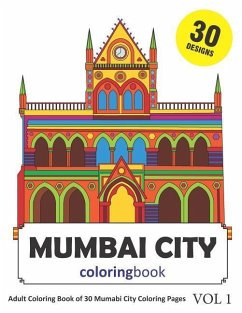 Mumbai City Coloring Book: 30 Coloring Pages of Mumbai India Designs in Coloring Book for Adults (Vol 1) - Rai, Sonia