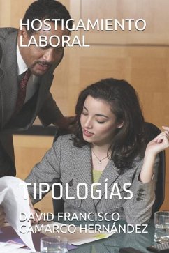 Hostigamiento Laboral: Tipologías - Camargo Hernandez, David Francisco