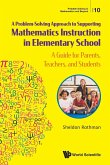 Problem-Solving Approach to Supporting Mathematics Instruction in Elementary School, A: A Guide for Parents, Teachers, and Students