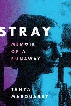 Stray: Memoir of a Runaway - Marquardt, Tanya
