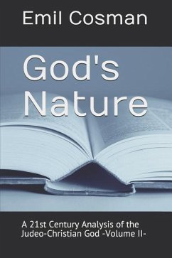 God's Nature: A 21st Century Analysis of the Judeo-Christian God -Volume II- - Cosman, Emil