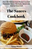 The Sauces Cookbook: Over 101 Delicious Sauce Recipes Low Carb Homemade Sauces, Marinades, Butters and More for Every Cook