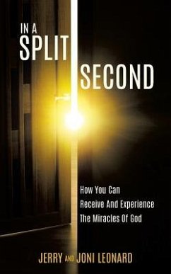 IN A SPLIT SECOND How You Can Receive And Experience The Miracles Of God - Leonard, Jerry and Joni