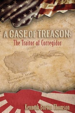 A Case of Treason: The Traitor of Corregidor - Thomson, Kenneth B.