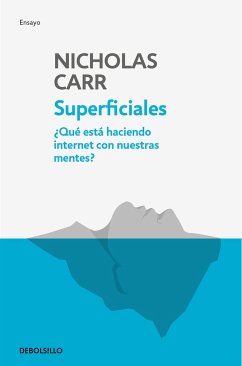 Superficiales: Qué Está Haciendo Internet Con Nuestras Mentes / The Shallows - Carr, Nicholas