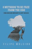 8 Methods to Be Free From the Ego: From Chaos and Confusion to Clarity and Bliss