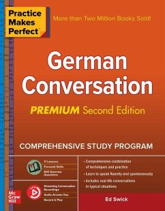 Practice Makes Perfect: German Conversation, Premium Second Edition - Swick, Ed