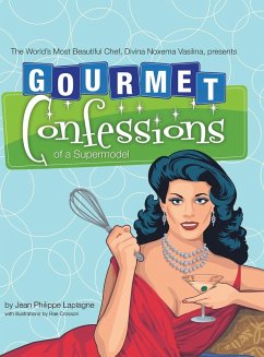 Gourmet Confessions of a Supermodel - Laplagne, Jean Philippe