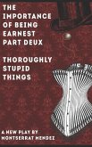 The Importance of Being Earnest Part Deux: Thoroughly Stupid Things