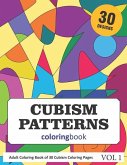 Cubism Patterns Coloring Book: 30 Coloring Pages of Cubism Designs in Coloring Book for Adults (Vol 1)