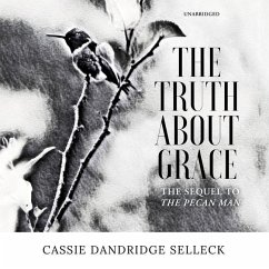The Truth about Grace: A Sequel to the Pecan Man - Selleck, Cassie Dandridge