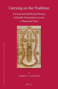 Carrying on the Tradition: A Social and Intellectual History of Hadith Transmission Across a Thousand Years - Davidson, Garrett