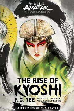 Avatar, the Last Airbender: The Rise of Kyoshi (Chronicles of the Avatar Book 1) - Yee, F. C.