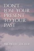 Don't Lose Your Present to Your Past