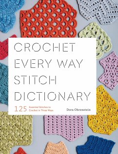 Crochet Every Way Stitch Dictionary - Ohrenstein, Dora