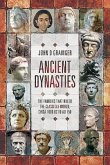 Ancient Dynasties: The Families That Ruled the Classical World, Circa 1000 BC to AD 750