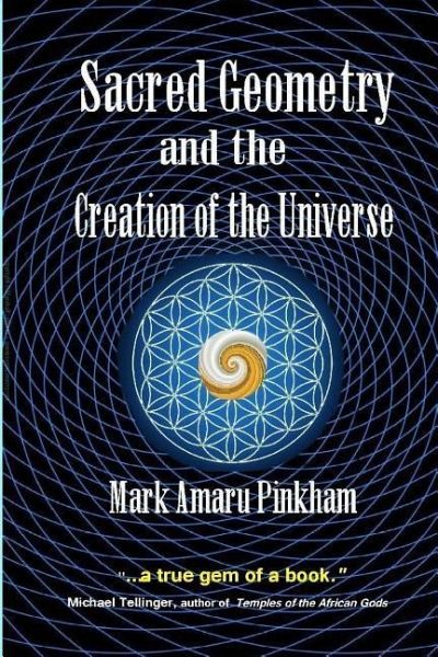 Sacred Geometry and the Creation of the Universe Sacred Geometry and the Creation of the Universe