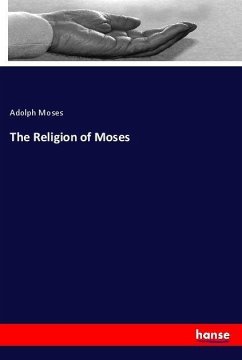 The Religion of Moses - Moses, Adolph