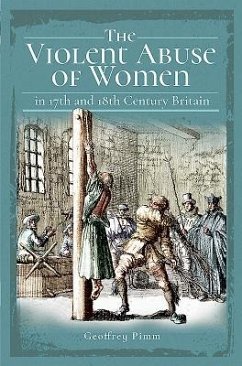 The Violent Abuse of Women in 17th and 18th Century Britain - Pimm, Geoffrey