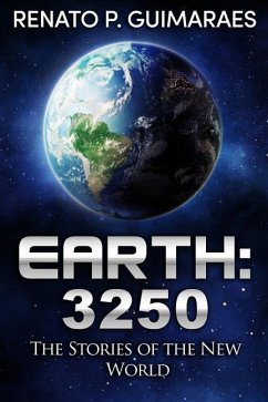 Earth: 3250: The Stories of the New World - P. Guimaraes, Renato